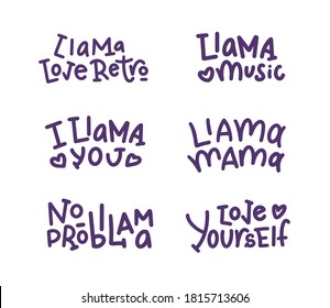Set of lettering phrases about llama. Collection quotes: llama mama, I llama you, no probllama, llama loves music, etc. Good for t-shirt designs, ads, posters, etc. Vector illustrations