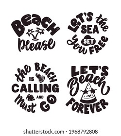 The set of lettering phrases about summer time and Beach please. The quote and saying: Let's beach forever, Let's the sea set you free, The beach is calling and must go