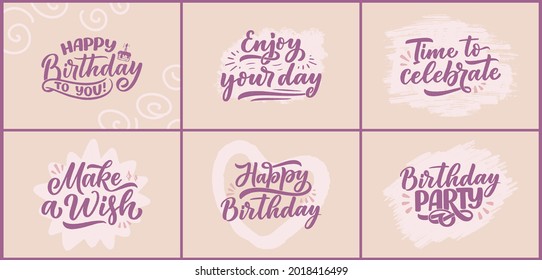 Set with lettering slogans for Happy Birthday. Hand drawn phrases for gift cards, posters and print design. Modern calligraphy celebration text. Vector