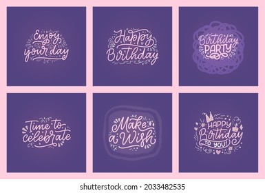 Set with lettering slogans for Happy Birthday. Hand drawn phrases for gift cards, posters and print design. Modern calligraphy celebration text. Vector illustration