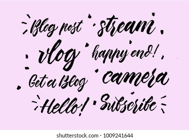 Set of lettering Vlog, stream, subscribe, blog post, camera, Hello, Get a blog. Calligraphy hand drawn inscriptions. Brush pen calligraphy. Blogging Collection.