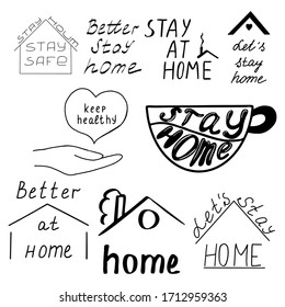 A set of lettering.A mug that says "stay home".Inscription with a roof.Black and white image.The inscription is handwritten.Motivational posters.The virus and the pandemic.Coronavirus 2019.Vector 