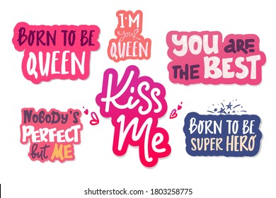 set of letterings, phrase. i'm Queen. kiss me, you are the best, Nobody's Perfect but me, born to be super hero Decorating of invitations,greeting,cards , t-shirts. Invitation card.Vector stickers