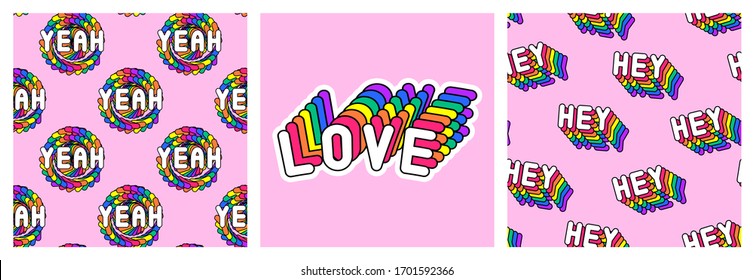 Set of LGBT pride month poster and seamless patterns with rainbow-colored patches “Love“, "Hey", "Yeah". Vector illustrations.	