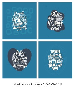 Set with life style inspiration quotes about travel and good moments, hand drawn lettering slogans for posters and prints. Motivational typography. Calligraphy graphic design elements. Vector