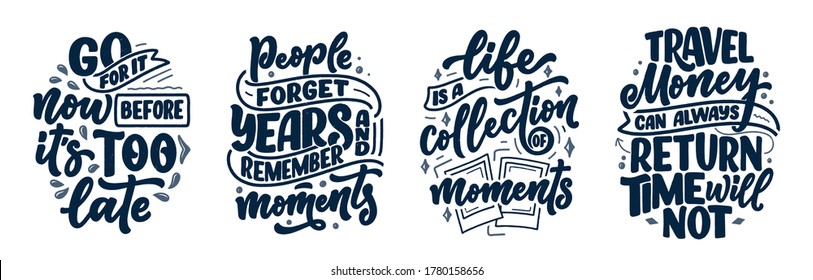 Set with life style inspiration quotes about travel and good moments, hand drawn lettering slogans for posters and prints. Motivational typography. Calligraphy graphic design elements. Vector