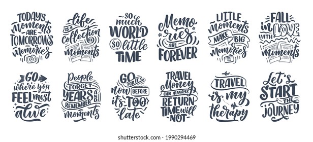 Set with life style inspiration quotes about travel and good moments, hand drawn lettering slogans for posters and prints. Motivational typography. Vector