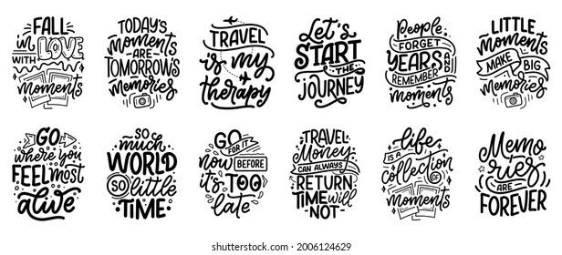 Set with life style inspiration quotes about travel and good moments, hand drawn lettering slogans for posters and prints. Motivational typography. 