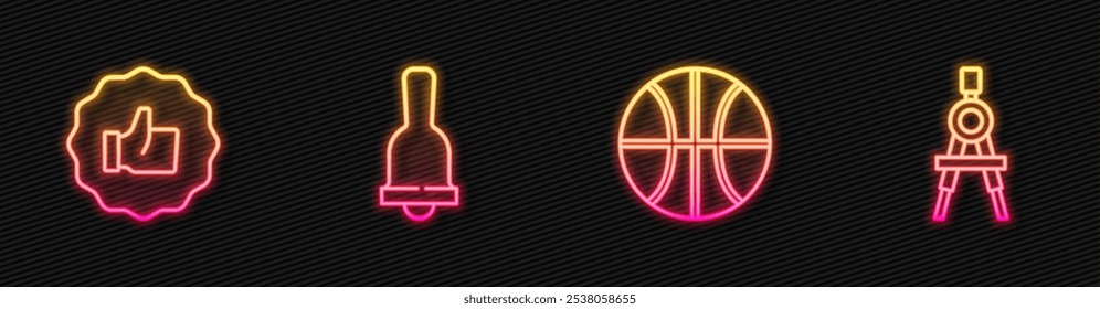 Set line Basketball ball, Hand thumb up, Ringing bell and Drawing compass. Glowing neon icon. Vector