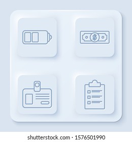Set line Battery charge level indicator, Stacks paper money cash, Identification badge and Clipboard with checklist. White square button. Vector