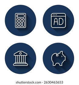 Set line Calculator, Advertising, Bank building and Piggy bank with long shadow. Blue circle button. Vector