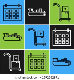 Set line Calendar , Hand truck and boxes  and Cargo ship with boxes delivery service  icon. Vector