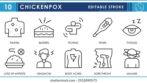 A set of line icons related to symptoms of Chickenpox. Rashes, blisters, itching, fever, fatigue, no hunger, headache, sore throat, and so on. Vector editable stroke.