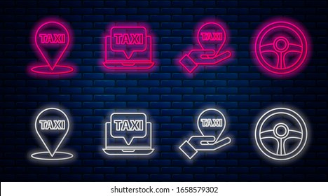 Set line Laptop call taxi service, Hand on map pointer with taxi, Map pointer with taxi and Steering wheel. Glowing neon icon on brick wall. Vector