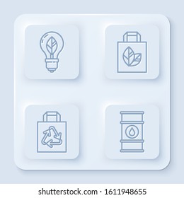 Set line Light bulb with leaf, Paper shopping bag with recycle, Paper shopping bag with recycle and Oil barrel line. White square button. Vector