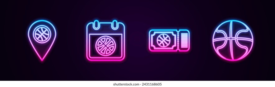 Set line Location with basketball ball, Basketball sport calendar, game ticket and . Glowing neon icon. Vector
