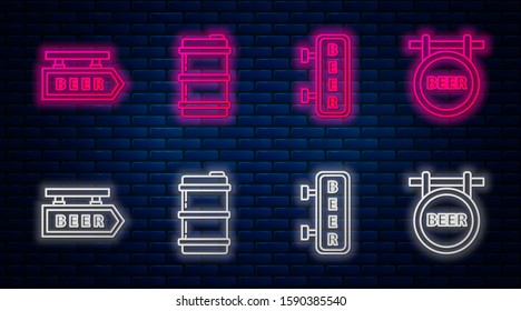 Set line Metal beer keg, Street signboard with inscription Beer, Street signboard with inscription Beer and Street signboard with inscription Beer. Glowing neon icon on brick wall. Vector