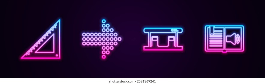 Set line Triangular ruler, Dots arrow, Gas filling station and Audio book. Glowing neon icon. Vector