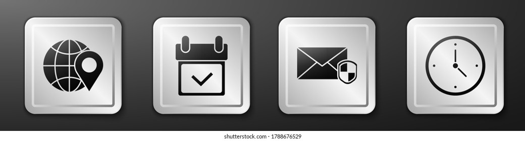 Set Location on the globe, Calendar with check mark, Envelope with shield and Fast time delivery icon. Silver square button. Vector