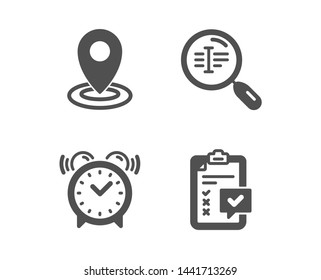 Set of Location, Search text and Alarm clock icons. Checklist sign. Map pointer, Find word, Time. Survey.  Classic design location icon. Flat design. Vector