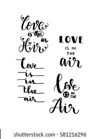 set of Love Is In The Air. handwritten lettering. Modern Calligraphy