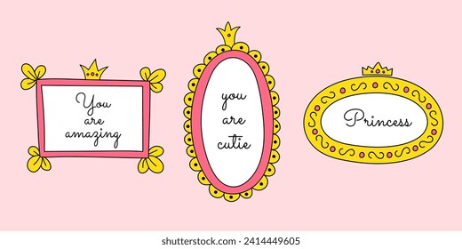 Set of mirror frames with crowns. Vector hand-drawn doodle elements of different shapes, frames for little princesses. Cute quotes, borders, pink and yellow colors.