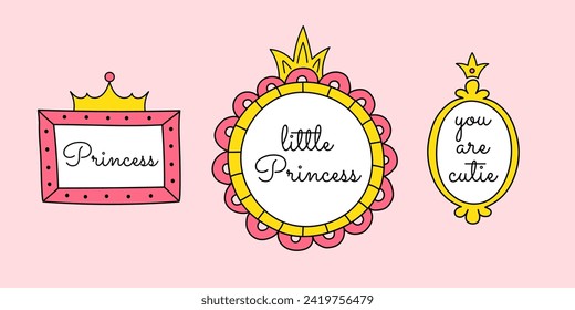 Set of mirror frames with small crowns. Vector hand-drawn doodle elements of different shapes, frames for little princesses. Cute quotes, borders, pink and yellow colors.