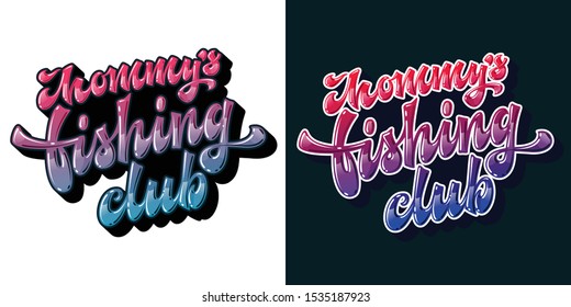 Set of modern hand drawn lettering design phrase - Mommy's fishing club. Colorfull glossy effect text for family looks design. Soft color for light backgrounds. Bright colors for dark background