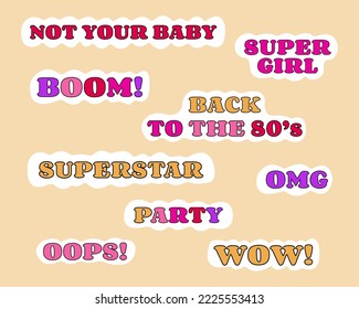Set of modern slang phrases, words in 80-90's style. Fashion Badges, Patches, Stickers in retro style.	