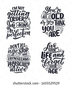 Set with modern and stylish hand drawn lettering slogans. Quotes about old age. Motivational calligraphy posters, typography prints. Vector illustration