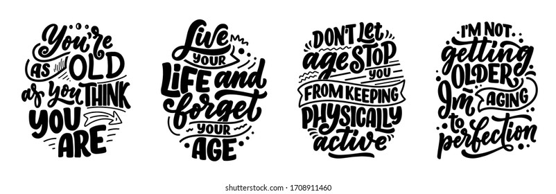 Set with modern and stylish hand drawn lettering slogans. Quotes about old age. Motivational calligraphy posters, typography prints. Vector illustration