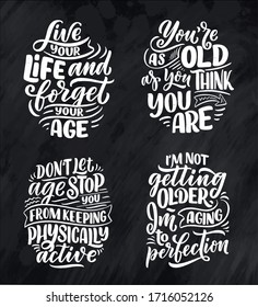 Set with modern and stylish hand drawn lettering slogans. Quotes about old age. Motivational calligraphy posters, typography prints. Vector illustration