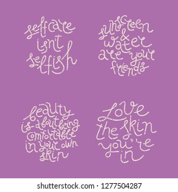 Set of monochrome vector hand-drawn lettering illustrations with quotes about skincare, self-acceptance, positive attitude. Round shape, vintage texture.