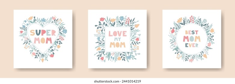 Set of Mother's Day Greeting Cards. Cute Floral Frames with lettering sayings. Circle, square, heart shapes wreath. Template to design holiday card, invitation, flyer, banner