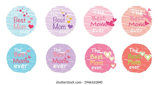 Set of Mother's day icons. Decorative the Best Mom ever texts. typography for Mother's day event, web, card and frames design. Vector illustration.