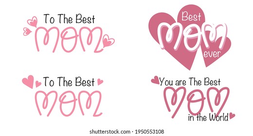 Set of Mother's day illustration. Decorative The Best Mom ever text icons. Mother's day Typography for Card, web, banner and event graphics design. illustration vector. 