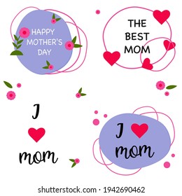 Set for mother's day. I love my mother. The best mom. Flowers and hearts. Vector illustration