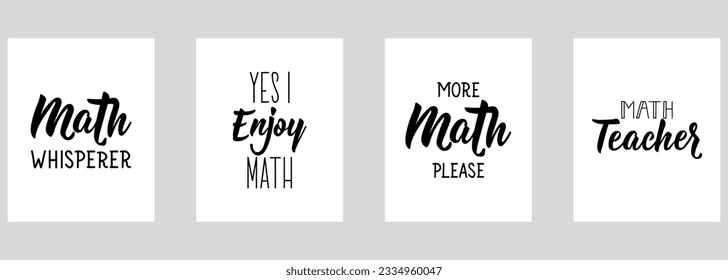 Set of motivational phrases. Math teacher. Math whisperer. Yes I enjoy math. More math pleace. Lettering. Can be used for prints bags, t-shirts, posters, cards. Calligraphy vector.