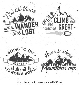 Set Of Mountains Related Typographic Quote. Not Those Who Wander Are Lost. Life S A Climb But The View Is Great. Going To The Mountains Is Going Home. Vector. Concept For Shirt Or Logo, Print, Stamp.