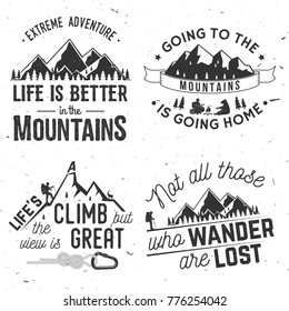 Set of Mountains related typographic quote. Not those who wander are lost. Life s a climb but the view is great. Going to the mountains is going home. Vector. Concept for shirt or logo, print, stamp.