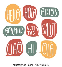 Set of multicolored hand drawn speech bubbles with words in different languages: Hello, Hola, Bonjour, Guten tag, Ciao, Salut. Vector illustrations on white background.