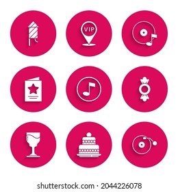 Set Music note, tone, Cake, Vinyl player with disk, Candy, Wine glass, Greeting card,  and Firework rocket icon. Vector