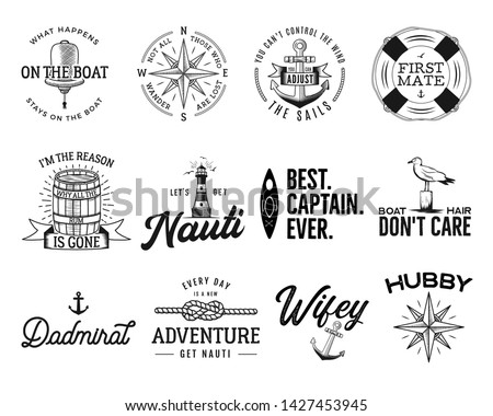 Set of nautical logos, marine badges, maritime and sea ocean style quotes with an anchor, life buoy ring, compass, wind rose and ships steering wheel isolated on white. Stock vector for t shirt prints