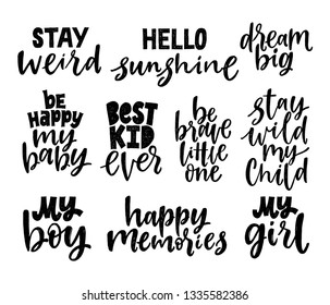 Set of nursery quotes. Hand written lettering phrases. Black and white Motivational Quotes. My girl, stay wild my child, hello sunshine etc.