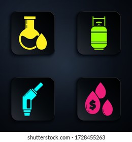 Set Oil drop with dollar symbol, Oil petrol test tube, Gasoline pump nozzle and Propane gas tank. Black square button. Vector