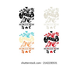 Set One Love One Heart lettering Text on white background in vector illustration. For Typography poster, photo album, label, photo overlays, greeting cards, T-shirts, bags.