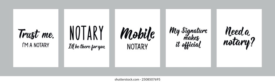 Set of phrases about notaries. Need a notary. Notary I'll Be There For You. Mobile notary. Trust Me I'm a Notary. My signature makes it official. Lettering. Can be used for prints bags, posters, cards