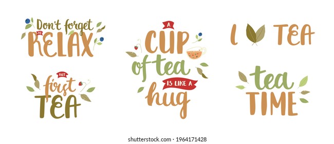 Set of phrases about tea. Collection of cute, motivational and nice hand drawn lettering. With leaves and berries decoration. Pretty design for menu, cup, sticker, print, banner, bag, packaging, etc. 