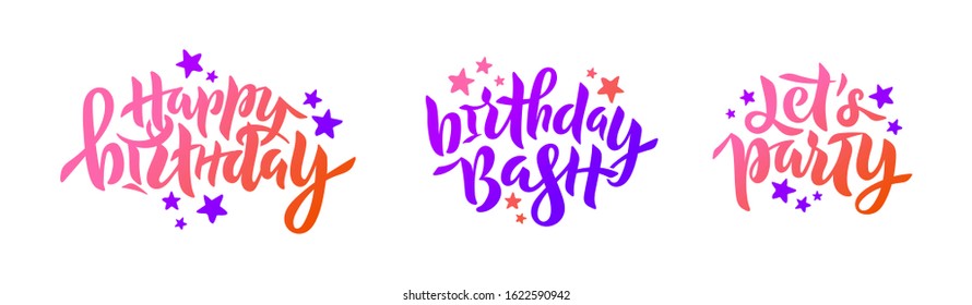 Set of phrases: Happy Birthday, Birthday Bash, Let's Party. Vector illustration with stars for card, invitation. Handwritten lettering for birthday party, anniversary. Isolated on white EPS 10