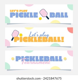 Set of pickleball banner and header templates. Paddle and ball with lettering. Modern trendy vector illustrations with colorful and vibrant colors. Simple bold flat design.